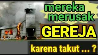 MEREKA MERUSAK GEREJA