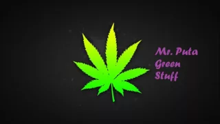 Mr Puta Green Stuff - HD [1080p]