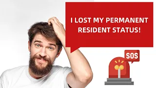 What to Do If You Lose Your Permanent Resident Status in Canada?