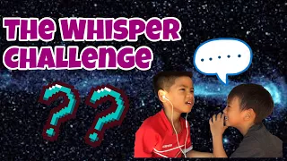 THE WHISPER CHALLENGE | Brother’s Corner