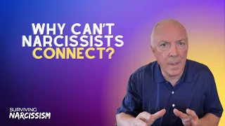 Why Can't Narcissists Connect?