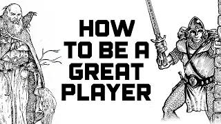 How to be a Great Player - D&D/OSR