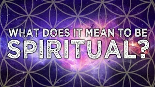 What Does it Mean to Be 'SPIRITUAL'?