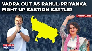 Rahul Gandhi In Amethi, Priyanka Raebareli? Congress Addresses Bastion Troubles? No Space For Vadra?
