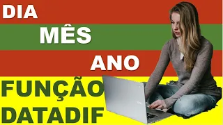 Descubra o dia, mês e ano com a função DATADIF do Excel