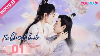 [INDO SUB] Pengantin yang Diberkati (The Blessed Bride) EP01 | Sun Yining / Wen Yuan | YOUKU