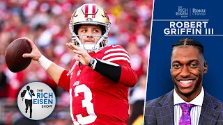 Robert Griffin III: Brock Purdy Is 49ers’ Toni Kukoc (McCaffrey Is Their MJ) | The Rich Eisen Show