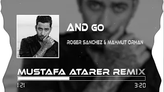 Mahmut Orhan - And Go (Mustafa Atarer Remix) | Again Roger Sanchez