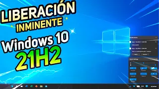 LIBERACION⚡ De Windows 10 21H2 INMINENTE / Nueva UPDATE SEGURA para Windows 11