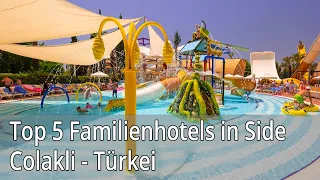 Top 5 Familienhotels in Side Colakli - Türkei