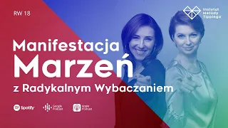 RW 18: Manifestacja Marzeń z Radykalnym Wybaczaniem #rozwój #relacje #duchowość