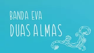 Banda Eva - Duas Almas Lyric Video