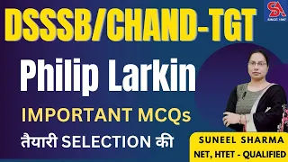 DSSSB/CHANDIGARH TGT -2024 I PHILIP LARKIN IMPORTANT MCQS I तैयारी SELECTION की I COMPLETE CHAPTER