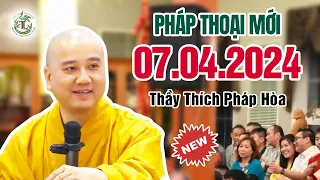 Pháp Thoại Mới 07.04.2024 - Thầy Thích Pháp Hòa (Tu Viện Trúc Lâm, Canada)