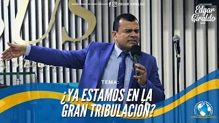 Pastor Edgar Giraldo - ¿Ya estamos en la Gran tribulación?