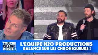 L'équipe H2O Productions balance sur les chroniqueurs !