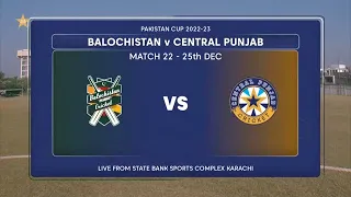 Live | Balochistan vs Central Punjab | Match 22 | Pakistan Cup 2022/23 | PCB | MA2T