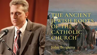 The Ancient Jewish Roots of the Catholic Church - John Bergsma