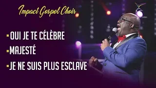 OUI JE TE CÉLÈBRE / MAJESTÉ / JE NE SUIS PLUS ESCLAVE | Impact Gospel Choir - Joseph Moussio