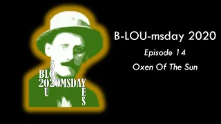 B-LOU-msday: 14 Oxen Of The Sun - a chapter synopsis in under 10m