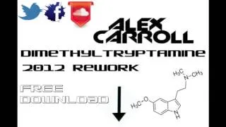 Official - Alex Carroll - Dimethyltrptamine (Rework) - FREE DOWNLOAD IN DESCRIPTION