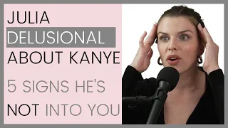 JULIA FOX TALKS KANYE WEST TO CALL HER DADDY: 5 Signs A Guy Isn't Interested | Shallon Lester