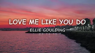 Ellie Goulding - Love Me Like You Do (Lyrics)