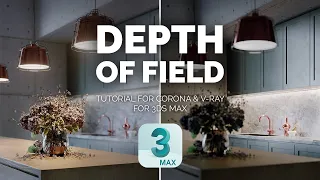 Depth of Field in 3ds max | V-Ray & Corona Explained