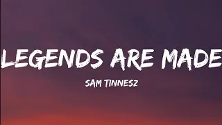 Sam Tinnesz- Legends Are Made (Lyrics Video)