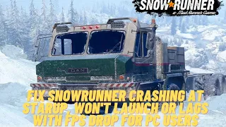 How to Fix Snow Runner Crashing at Startup, Won't launch or lags with FPS drop