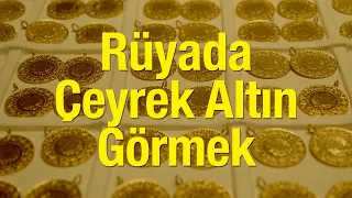 Rüyada Çeyrek Altın Görmek Neye Yorulur? Rüyada Çeyrek Altın Bulmak İyiye Mi İşaret Eder?