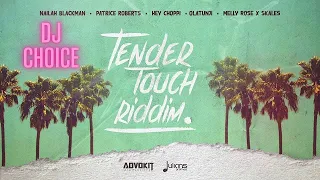 Tender Touch Riddim Mix By DJ Choice| Patrice Roberts, Nailah Blackman, Olatunji, Hey Choppi