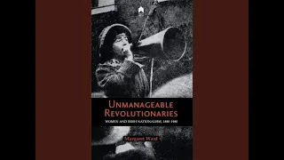 Lecture 156: Unmanageable Revolutionaries : Women and Irish Nationalism, 1880-1980 by Margaret Ward