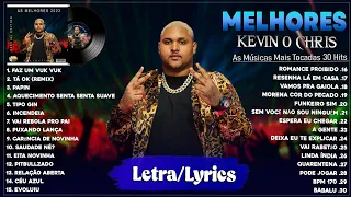 Kevin O Chris 2023 - As Melhores Músicas 2023 - As Mais Tocadas do Kevin O Chris 2023 (Letra/Lyric)