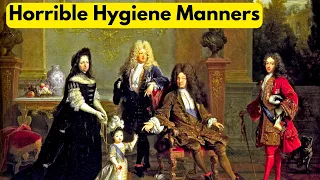 Horrible Hygiene Manners Of the French Royals