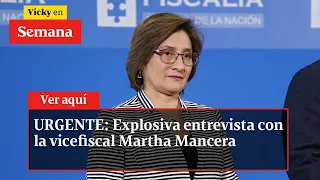 URGENTE: Explosiva entrevista con la vicefiscal Martha Mancera | Vicky en Semana