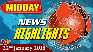 Mid Day News Highlights || 22nd January 2018 || NTV