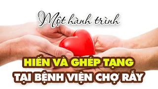 Một hành trình hiến và ghép tạng tại Bệnh viện Chợ Rẫy