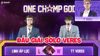 Đấu giải SOLO ONE CHAMP : Tổng Thống Veres vs Linh Áp lực - Thể hiện đẳng cấp Top 1 Veres