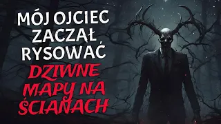 Mój Ojciec Zaczął Rysować Dziwne Mapy na Ścianach - CreepyPasta [Lektor PL]