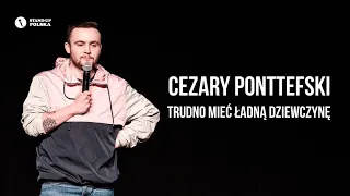 Cezary Ponttefski - Trudno mieć ładną dziewczynę | Stand-up Polska