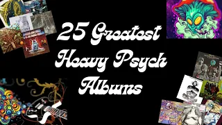 The 25 Greatest Heavy Psych Albums (same list - reupload)