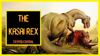 The Kasai Rex - Surviving African Dinosaur or Myth? (A Short Documentary)