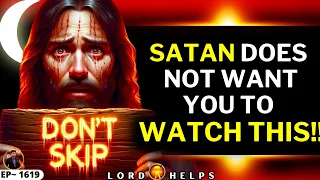 🛑God Says- "SATAN DOES NOT WANT YOU TO WATCH THIS☝️Open It Right Now | God's Message Today | LH~1619