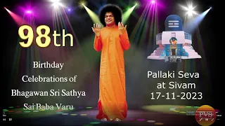 98th BIRTHDAY CELEBRATIONS OF BHAGAWAN SRI SATHYA SAI BABA -PALLAKI SEVA AT SIVAM 17 11 2023
