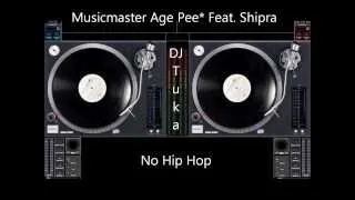 Musicmaster Age Pee* Feat. Shipra ‎-- No Hip Hop