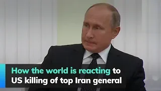 How the world is reacting to US killing of top Iran general