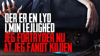 Der Er En Lyd I Min Lejlighed Jeg Fortryder Nu At Jeg Fandt Kilden Dansk Creepypasta