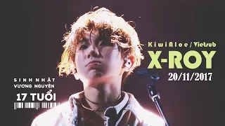 【KiwiAloe/Vietsub】 X-ROY・ SINH NHẬT VƯƠNG NGUYÊN 17 TUỔI 20/11/2017