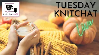 Tuesday KnitChat November 1, 2022